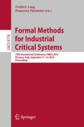 book Formal Methods for Industrial Critical Systems: 19th International Conference, FMICS 2014, Florence, Italy, September 11-12, 2014. Proceedings