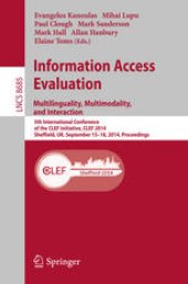 book Information Access Evaluation. Multilinguality, Multimodality, and Interaction: 5th International Conference of the CLEF Initiative, CLEF 2014, Sheffield, UK, September 15-18, 2014. Proceedings