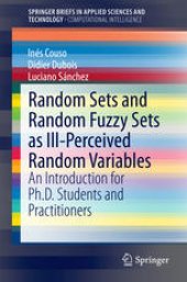 book Random Sets and Random Fuzzy Sets as Ill-Perceived Random Variables: An Introduction for Ph.D. Students and Practitioners