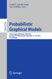 book Probabilistic Graphical Models: 7th European Workshop, PGM 2014, Utrecht, The Netherlands, September 17-19, 2014. Proceedings