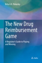 book The New Drug Reimbursement Game: A Regulator’s Guide to Playing and Winning