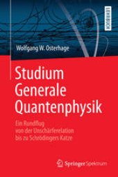 book Studium Generale Quantenphysik: Ein Rundflug von der Unschärferelation bis zu Schrödingers Katze