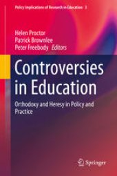 book Controversies in Education: Orthodoxy and Heresy in Policy and Practice