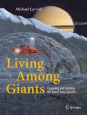 book Living Among Giants: Exploring and Settling the Outer Solar System