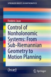 book Control of Nonholonomic Systems: from Sub-Riemannian Geometry to Motion Planning