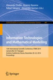 book Information Technologies and Mathematical Modelling: 13th International Scientific Conference, ITMM 2014, named after A.F. Terpugov, Anzhero-Sudzhensk, Russia, November 20-22, 2014. Proceedings