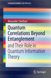 book Quantum Correlations Beyond Entanglement: and Their Role in Quantum Information Theory