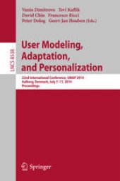 book User Modeling, Adaptation, and Personalization: 22nd International Conference, UMAP 2014, Aalborg, Denmark, July 7-11, 2014. Proceedings