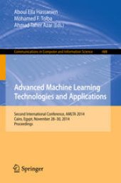 book Advanced Machine Learning Technologies and Applications: Second International Conference, AMLTA 2014, Cairo, Egypt, November 28-30, 2014. Proceedings