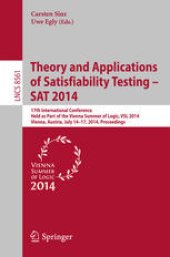 book Theory and Applications of Satisfiability Testing – SAT 2014: 17th International Conference, Held as Part of the Vienna Summer of Logic, VSL 2014, Vienna, Austria, July 14-17, 2014. Proceedings