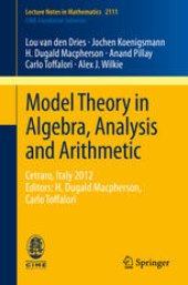 book Model Theory in Algebra, Analysis and Arithmetic: Cetraro, Italy 2012, Editors: H. Dugald Macpherson, Carlo Toffalori