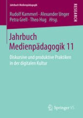 book Jahrbuch Medienpädagogik 11: Diskursive und produktive Praktiken in der digitalen Kultur