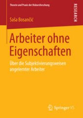 book Arbeiter ohne Eigenschaften: Über die Subjektivierungsweisen angelernter Arbeiter