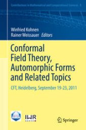 book Conformal Field Theory, Automorphic Forms and Related Topics: CFT, Heidelberg, September 19-23, 2011