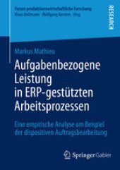 book Aufgabenbezogene Leistung in ERP-gestützten Arbeitsprozessen: Eine empirische Analyse am Beispiel der dispositiven Auftragsbearbeitung