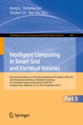 book Intelligent Computing in Smart Grid and Electrical Vehicles: International Conference on Life System Modeling and Simulation, LSMS 2014 and International Conference on Intelligent Computing for Sustainable Energy and Environment, ICSEE 2014 Shanghai, Chin