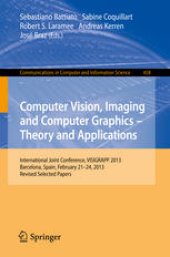 book Computer Vision, Imaging and Computer Graphics -- Theory and Applications: International Joint Conference, VISIGRAPP 2013, Barcelona, Spain, February 21-24, 2013, Revised Selected Papers