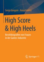 book High Score & High Heels: Berufsbiografien von Frauen in der Games-Industrie