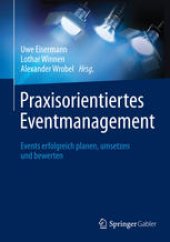 book Praxisorientiertes Eventmanagement: Events erfolgreich planen, umsetzen und bewerten