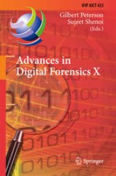 book Advances in Digital Forensics X: 10th IFIP WG 11.9 International Conference, Vienna, Austria, January 8-10, 2014, Revised Selected Papers