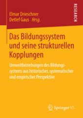 book Das Bildungssystem und seine strukturellen Kopplungen: Umweltbeziehungen des Bildungssystems aus historischer, systematischer und empirischer Perspektive