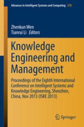 book Knowledge Engineering and Management: Proceedings of the Eighth International Conference on Intelligent Systems and Knowledge Engineering, Shenzhen, China, Nov 2013 (ISKE 2013)