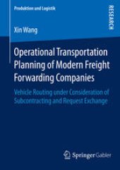 book Operational Transportation Planning of Modern Freight Forwarding Companies: Vehicle Routing under Consideration of Subcontracting and Request Exchange