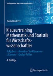 book Klausurtraining Mathematik und Statistik für Wirtschaftswissenschaftler: Aufgaben - Hinweise - Testklausuren - Lösungen - Häufige Fehler