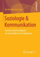 book Soziologie & Kommunikation: Theorien und Paradigmen von der Antike bis zur Gegenwart