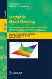book Stochastic Model Checking. Rigorous Dependability Analysis Using Model Checking Techniques for Stochastic Systems: International Autumn School, ROCKS 2012, Vahrn, Italy, October 22-26, 2012, Advanced Lectures