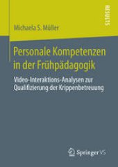 book Personale Kompetenzen in der Frühpädagogik: Video-Interaktions-Analysen zur Qualifizierung der Krippenbetreuung