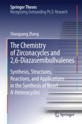 book The Chemistry of Zirconacycles and 2,6-Diazasemibullvalenes: Synthesis, Structures, Reactions, and Applications in the Synthesis of Novel N-Heterocycles