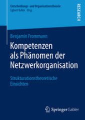 book Kompetenzen als Phänomen der Netzwerkorganisation: Strukturationstheoretische Einsichten