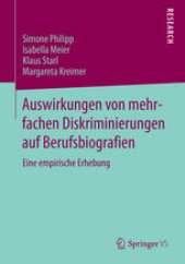 book Auswirkungen von mehrfachen Diskriminierungen auf Berufsbiografien: Eine empirische Erhebung