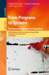 book From Programs to Systems. The Systems perspective in Computing: ETAPS Workshop, FPS 2014, in Honor of Joseph Sifakis, Grenoble, France, April 6, 2014. Proceedings