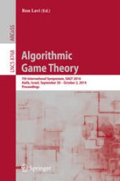 book Algorithmic Game Theory: 7th International Symposium, SAGT 2014, Haifa, Israel, September 30 – October 2, 2014. Proceedings