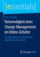 book Notwendigkeit eines Change-Managements im Online-Zeitalter: Grundprinzipien zur erfolgreichen digitalen Transformation