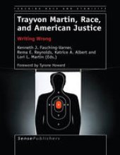 book Trayvon Martin, Race, and American Justice: Writing Wrong