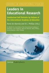 book Leaders in Educational Research: Intellectual Self Portraits by Fellows of the International Academy of Education