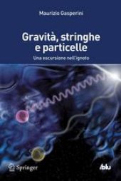 book Gravit`, Stringhe e Particelle: Una escursione nell’ignoto