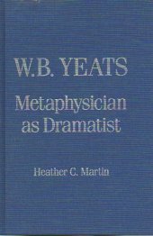 book W. B. Yeats: Metaphysician as Dramatist