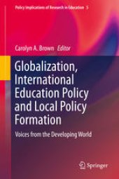 book Globalization, International Education Policy and Local Policy Formation: Voices from the Developing World