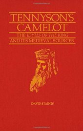 book Tennyson's Camelot: The Idylls of the King and its Medieval Sources