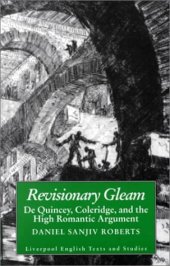 book Revisionary Gleam: De Quincey, Coleridge and the High Romantic Argument