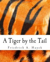 book A Tiger by the Tail. The Keynesian Legacy of Inflation - A 40-Years' Running Commentary on Keynesianism