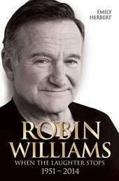 book Robin Williams: When the Laughter Stops 1951–2014