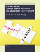 book Student Voice, Teacher Action Research and Classroom Improvement