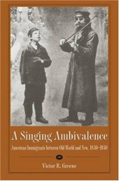 book A Singing Ambivalence: American Immigrants Between Old World and New, 1830-1930