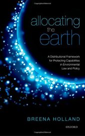 book Allocating the Earth: A Distributional Framework for Protecting Capabilities in Environmental Law and Policy