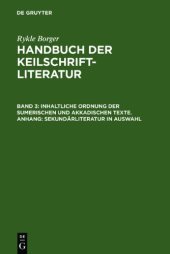 book Handbuch der Keilschriftliteratur, Bd. 3: Inhaltliche Ordnung der sumerischen und akkadischen Texte. Anhang: Sekundärliteratur in Auswahl